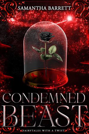 Condemned Beast : Fairytales with a Twist (Fairytales with a Twist #6)
