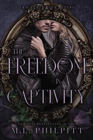 The Freedom in Captivity (Fractured Ever Afters #4)