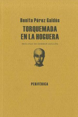 Torquemada en la hoguera by Benito Pérez Galdós, Germán Gullón