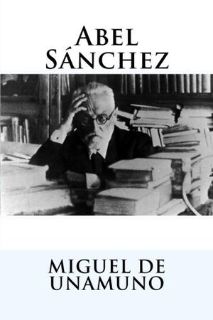 Abel Sánchez by Miguel de Unamuno