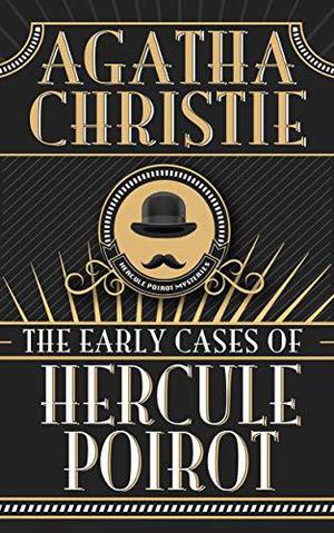 The Early Cases of Hercule Poirot (Hercule Poirot #43)