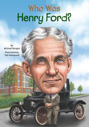 Who Was Henry Ford? by Michael Burgan, Michael Burgan, Who Hq