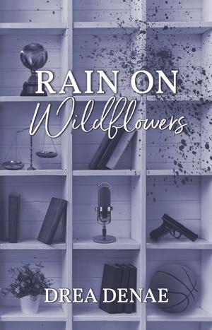 Rain on Wildflowers by Drea Denae