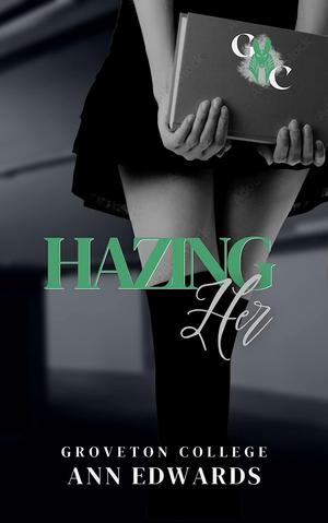 Hazing Her:A Dark College Romance (Groveton College #1)