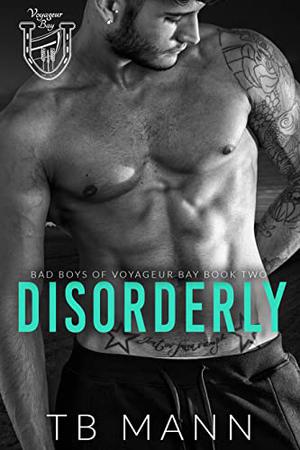 Disorderly (Bad Boys of Voyageur Bay #2)
