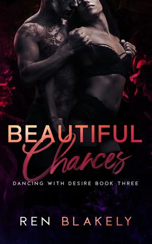 Beautiful Chances (Dancing With Desire #3)