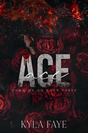 Ace: by Kyla Faye