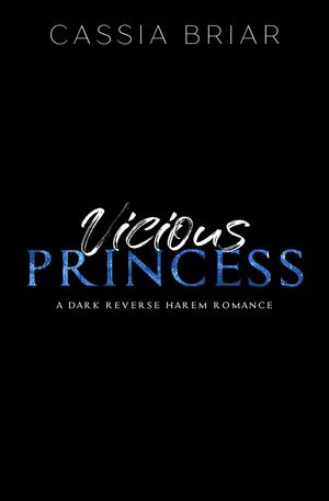 Vicious Princess by Cassia Briar