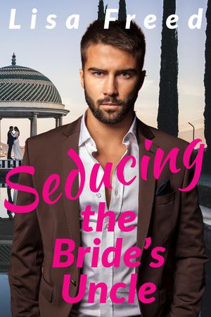 Seducing the Bride's Uncle (Love Unexpected #1)