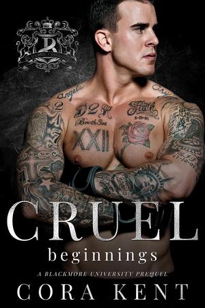 Cruel Beginnings: A Blackmore University Prequel by Cora Kent