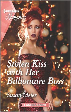Stolen Kiss with Her Billionaire Boss by Susan Meier