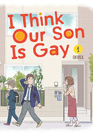 I Think Our Son Is Gay, Vol. 1 (うちの息子はたぶんゲイ [Uchi no Musuko wa Tabun Gay] #1)
