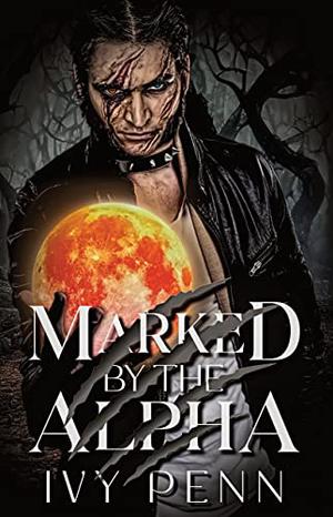 Marked by the Alpha by Ivy Penn