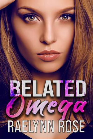 Belated Omega by Raelynn Rose