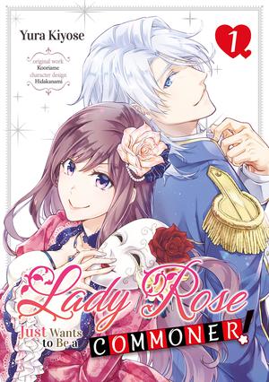 Lady Rose Just Wants to Be a Commoner! Volume 1 by Yura Kiyose, Kooriame