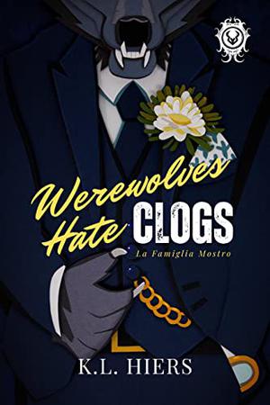 Werewolves Hate Clogs by K.L. Hiers