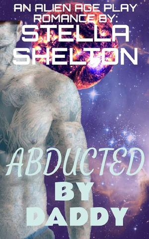 Abducted by Daddy (Alien Daddy #1)