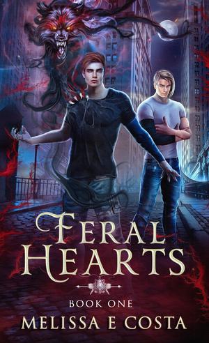 Feral Hearts by Melissa E. Costa
