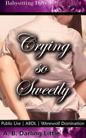 Crying so Sweetly by A.B. Darling Little