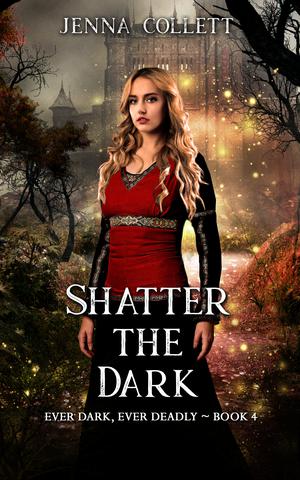 Shatter the Dark (Ever Dark, Ever Deadly #4)