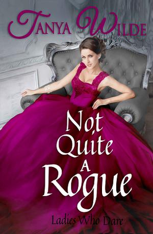 Not Quite a Rogue by Tanya Wilde
