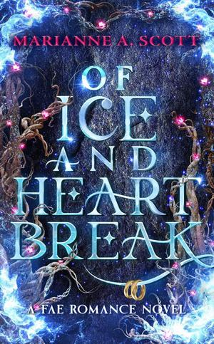 Of Ice and Heartbreak by Marianne A. Scott