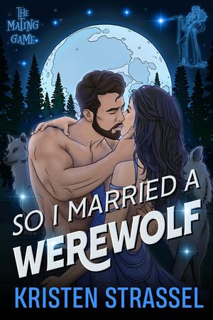So I Married a Werewolf (The Mating Game #1)