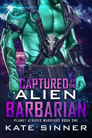 Captured By The Alien Barbarian: A Sci-fi Alien Romance series by Kate Sinner