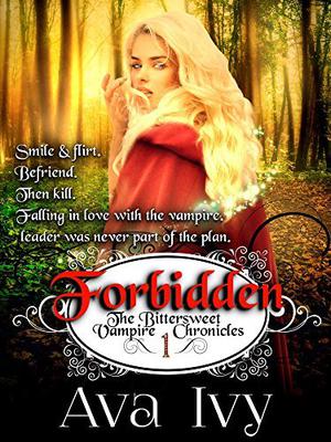 Forbidden: The Bittersweet Vampire Chronicles, Book 1 (The Bittersweet Vampire Chronicles #1)