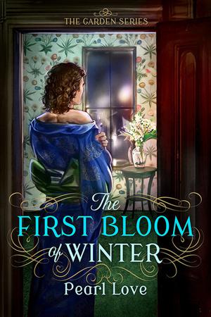 The First Bloom of Winter (The Garden Series #2)