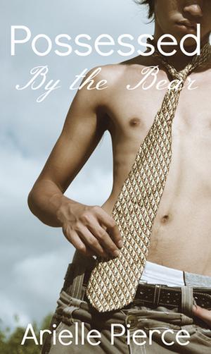 Possessed by the Bear: Tale of a Twink's Surrender (Tale of a Twink #4)