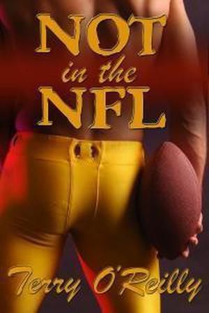 Not in the NFL by Terry O'Reilly