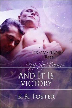 And It Is Victory by K.R. Foster