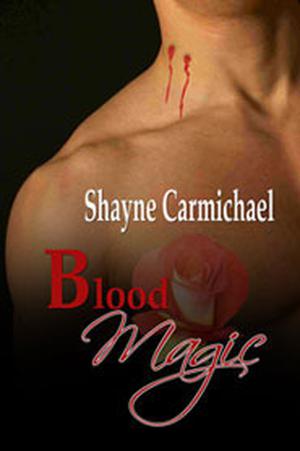 Blood Magic by Shayne Carmichael