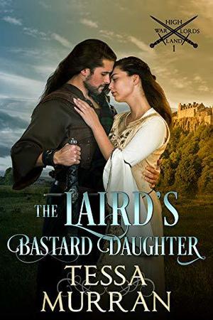 The Laird's Bastard Daughter (Highland Warlords #1)