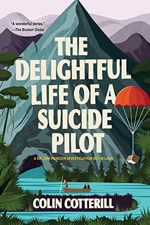 The Delightful Life of a Suicide Pilot (Dr. Siri Paiboun #15)
