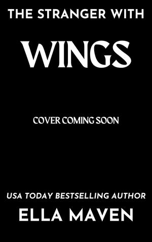 The Stranger With Wings by Ella Maven
