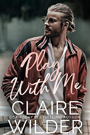 Play With Me by Claire Wilder
