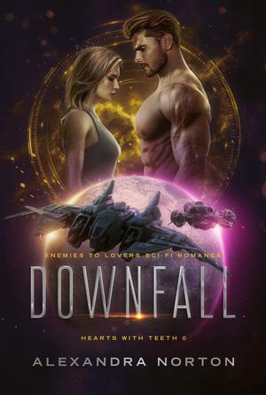 Downfall: Enemies to Lovers Sci-Fi Romance by Alexandra Norton