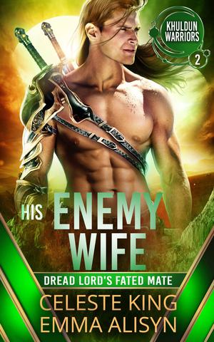 His Enemy Wife: Dread Lord's Fated Mate (Khuldun Warriors #2)