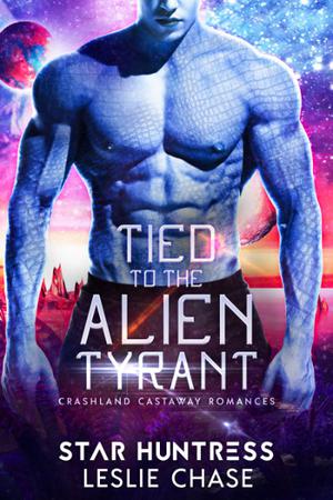 Tied to the Alien Tyrant (Crashland Castaway #3)