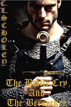 The Battle Cry and The Berserker by C.L. Scholey