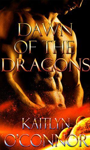 Dawn of the Dragons by Kaitlyn O'Connor, Angelique Anjou