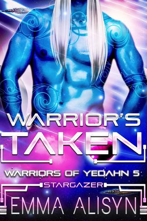 Warrior's Taken by Emma Aliysn, Sora Stargazer