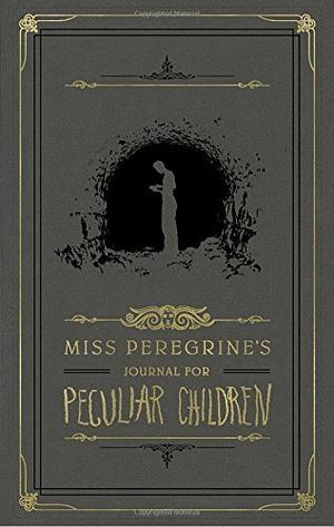 Miss Peregrine's Journal for Peculiar Children (Miss Peregrine's Peculiar Children #1)