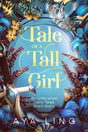Tale of a Tall Girl (Unfinished Fairy Tales #1)