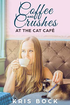 Coffee and Crushes at the Cat Café by Kris Bock