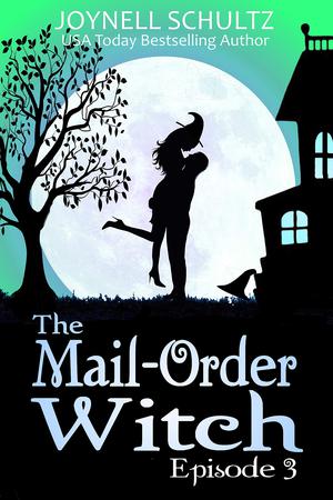 The Mail-Order Witch: Episode 3 by Joynell Schultz