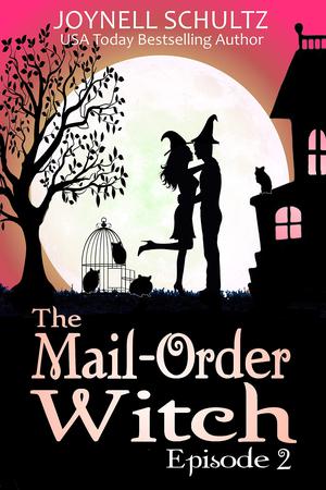 The Mail-Order Witch: Episode 2 by Joynell Schultz