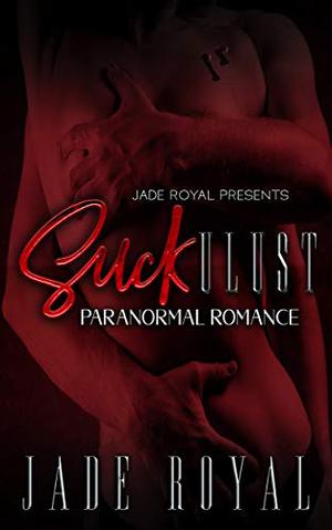 Suckulust by Jade Royal